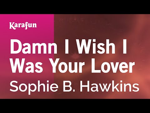 Sophie B. Hawkins - Damn I Wish I Was Your Lover