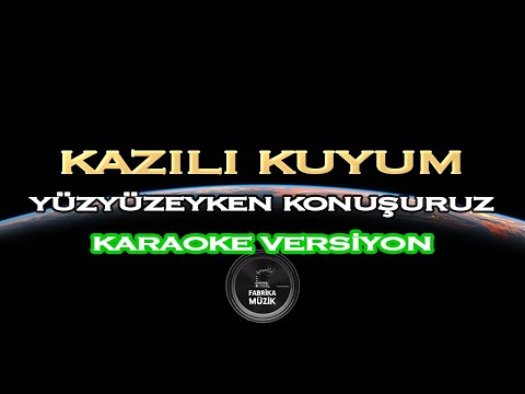 Yüzyüzeyken Konuşuruz - Kazılı Kuyum