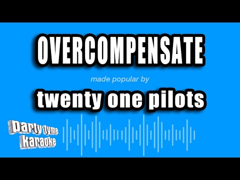 twenty one pilots - Overcompensate