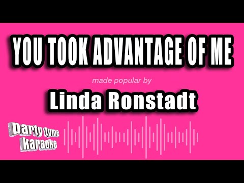 Linda Ronstadt - You Took Advantage of Me