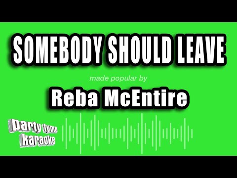 Reba McEntire - Somebody Should Leave