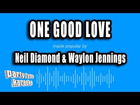 Neil Diamond & Waylon Jennings - One Good Love