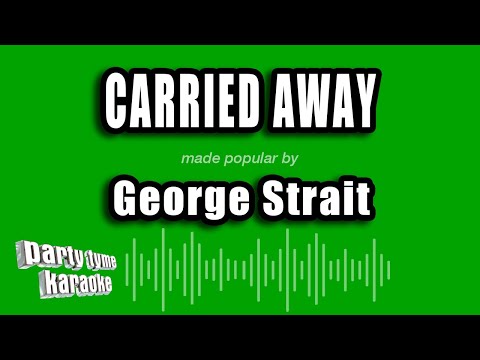George Strait - Carried Away