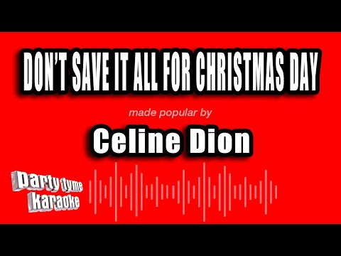 Celine Dion - Don't Save It All For Christmas Day