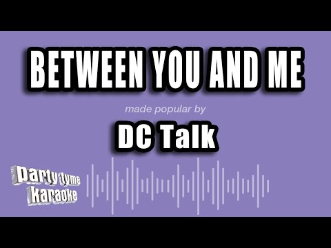 DC Talk - Between You and Me