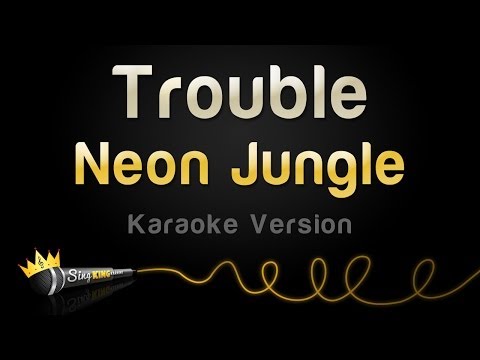 Neon Jungle - Trouble