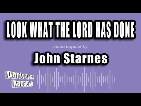 John Starnes - Look What The Lord Has Done