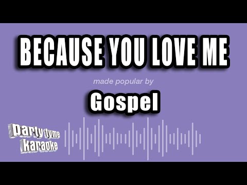 Gospel - Because You Love Me