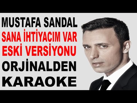 MUSTAFA SANDAL - SANA İHTİYACIM VAR ESKİ VERSİYONU