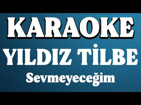 Yıldız Tilbe - Sevmeyeceğim