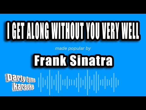 Frank Sinatra - I Get Along Without You Very Well