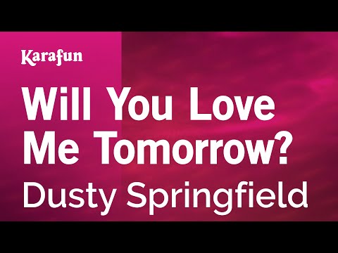 Dusty Springfield - Will You Love Me Tomorrow?