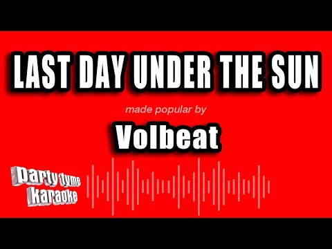 Volbeat - Last Day Under The Sun