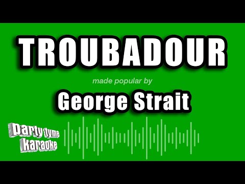George Strait - Troubadour