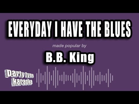 B.B. King - Everyday I Have The Blues