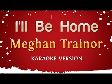 Meghan Trainor - I'll Be Home