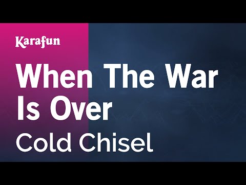Cold Chisel - When The War Is Over