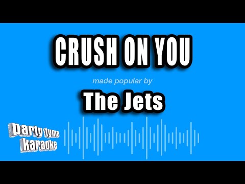 The Jets - Crush On You