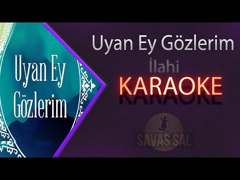 Uyan Ey Gözlerim Karaoke ilahi