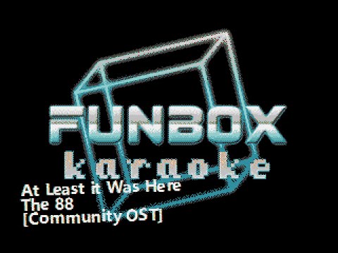 The 88 - At Least it Was Here [Community OST - Main Theme]