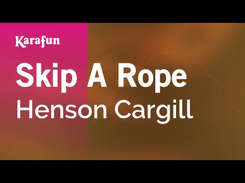 Henson Cargill - Skip A Rope