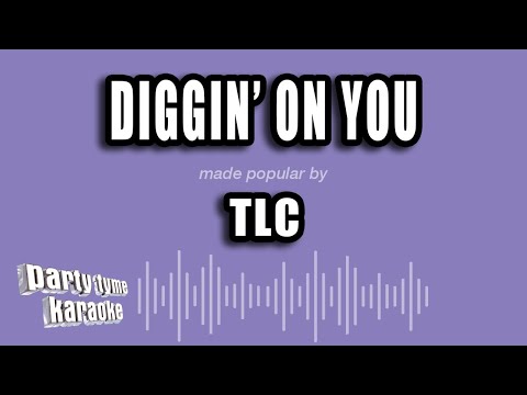 TLC - Diggin' On You