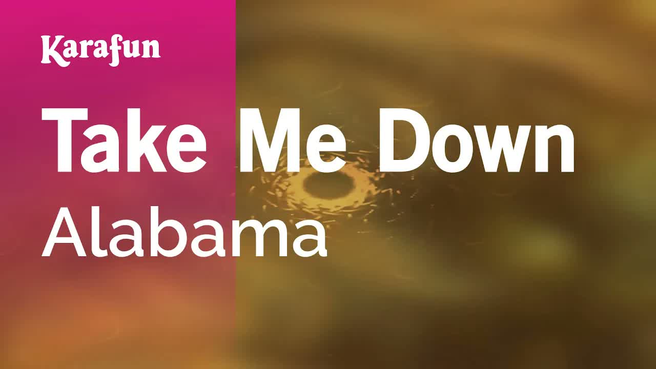 Alabama - Take Me Down
