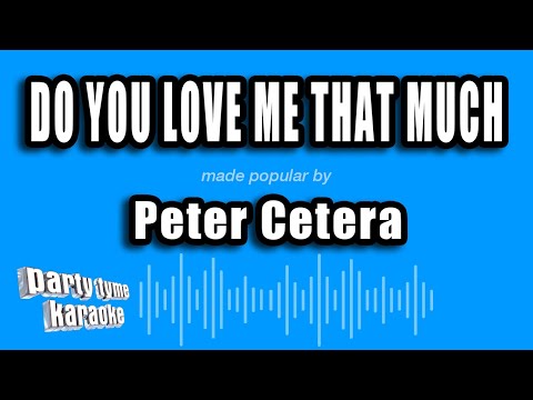 Peter Cetera - Do You Love Me That Much