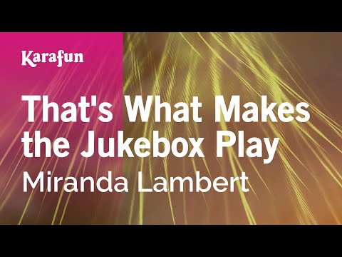 Miranda Lambert - That's What Makes the Jukebox Play