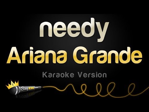 Ariana Grande - needy