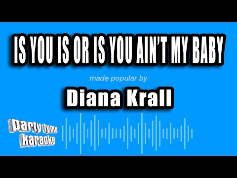 Diana Krall - Is You Is Or Is You Ain't My Baby