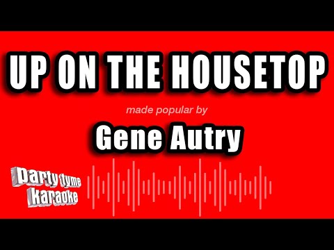 Gene Autry - Up On The Housetop