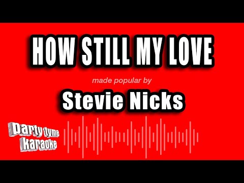 Stevie Nicks - How Still My Love
