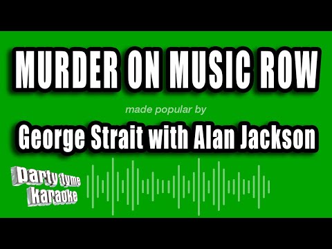 George Strait with Alan Jackson - Murder On Music Row