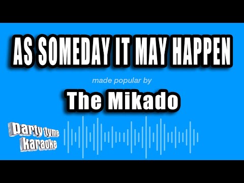 The Mikado - As Someday It May Happen