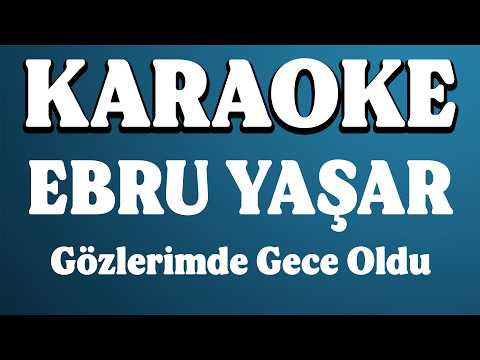 Ebru Yaşar - Gözlerimde Gece Oldu