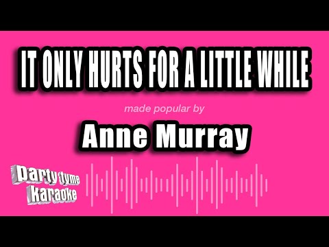 Anne Murray - It Only Hurts For A Little While