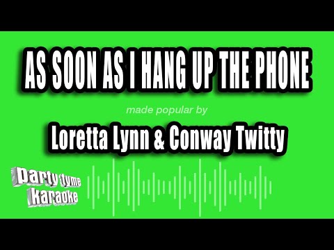 Loretta Lynn & Conway Twitty - As Soon As I Hang Up The Phone