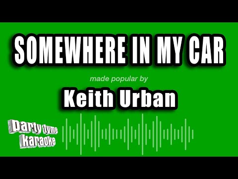 Keith Urban - Somewhere In My Car