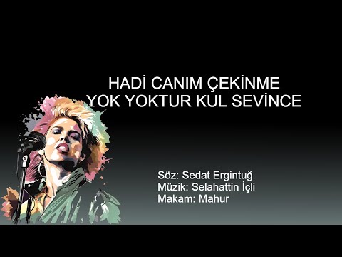 HADI CANIM CEKINME YOK YOKTUR KUL SEVINCE
