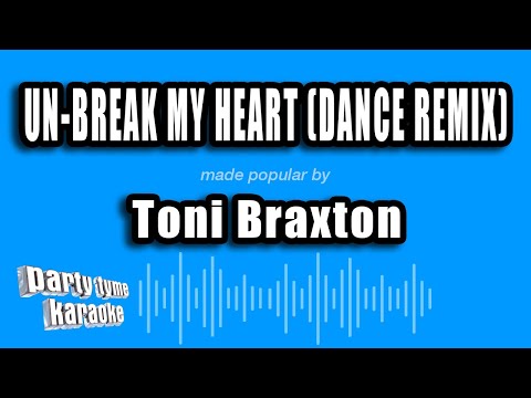 Toni Braxton - Un-Break My Heart (Dance Remix)