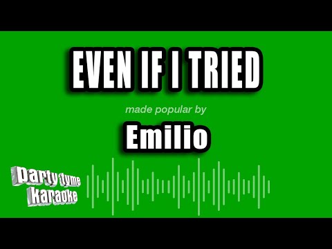 Emilio - Even If I Tried