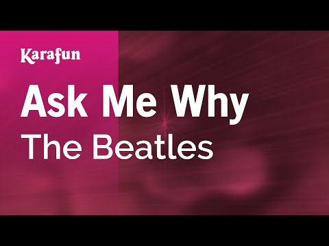 The Beatles - Ask Me Why