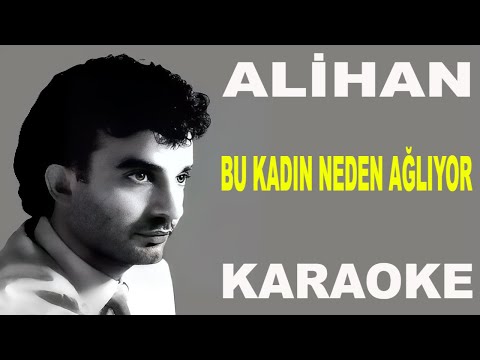 Alihan - Bu Kadın Neden Ağlıyor