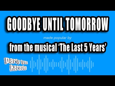 The Last 5 Years - Goodbye Until Tomorrow