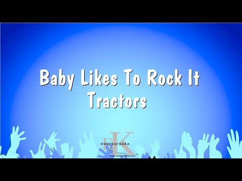 Tractors - Baby Likes To Rock It
