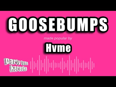 Hvme - Goosebumps