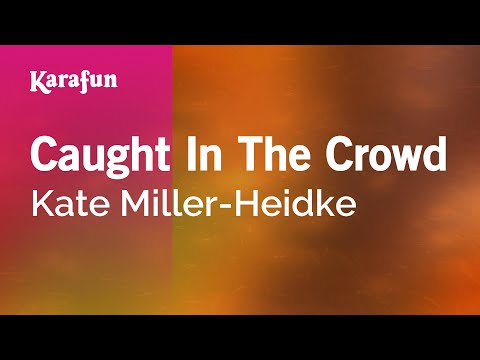 Kate Miller-Heidke - Caught In The Crowd