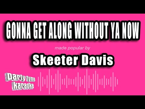 Skeeter Davis - Gonna Get Along Without Ya Now