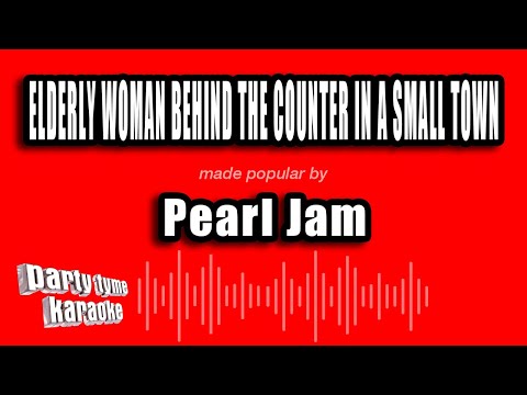 Pearl Jam - Elderly Woman Behind the Counter in a Small Town